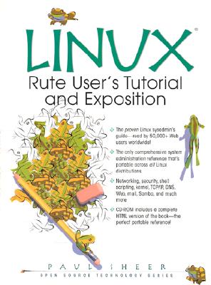Linux: Rute User's Tutorial and Exposition - Sheer, Paul