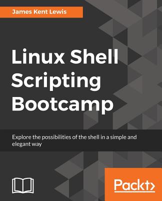 Linux Shell Scripting Bootcamp - Lewis, James Kent