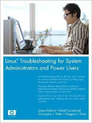 Linux Troubleshooting for System Administrators and Power Users - Kirkland, James, and Carmichael, David, and Tinker, Christopher L.