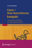 Linux-Unix-Kurzreferenz: Fur Anwender, Entwickler Und Systemadministratoren
