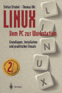 Linux Vom PC Zur Workstation: Grundlagen, Installation Und Praktischer Einsatz