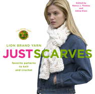 Lion Brand Yarn: Just Scarves: Favorite Patterns to Knit and Crochet