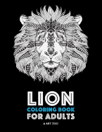 Lion Coloring Book For Adults: Detailed Zendoodle Animals For Relaxation and Stress Relief; Complex Big Cat Designs For Everyone; Great For Teens & Older Kids