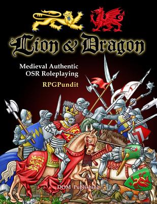 Lion & Dragon: Medieval Authentic OSR Roleplaying - Rpgpundit