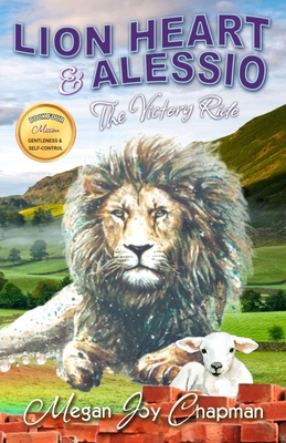 Lion Heart & Alessio: The Victory Ride, Book Four, Mission Gentleness & Self-Control - Chapman, Megan Joy