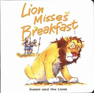 Lion Misses Breakfast: Daniel and the Lions - Dowley, Tim, and Kregel Publications (Creator)