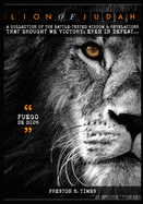 Lion of Judah: A collection of battle-tested wisdom that will bring victory, even in defeat