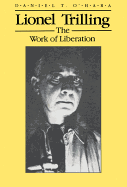 Lionel Trilling: The Work of Liberation