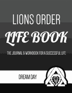Lions Order Life Book: The Life Book for Living on a Higher Level One Day at a Time