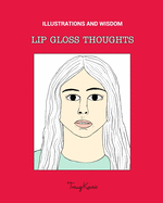Lip Gloss Thoughts: Illustrations and Wisdom