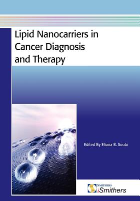 Lipid Nanocarriers in Cancer Diagnosis and Therapy - Souto, Eliana B (Editor)