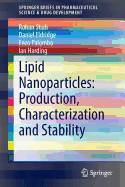 Lipid Nanoparticles: Production, Characterization and Stability - Shah, Rohan, and Eldridge, Daniel, and Palombo, Enzo