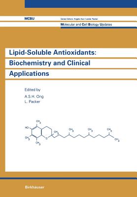 Lipid-Soluble Antioxidants: Biochemistry and Clinical Applications - Ong, and Packer