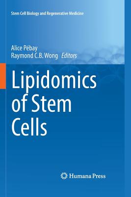 Lipidomics of Stem Cells - Pbay, Alice (Editor), and Wong, Raymond C B (Editor)