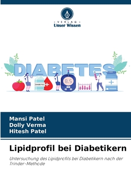 Lipidprofil bei Diabetikern - Patel, Mansi, and Verma, Dolly, and Patel, Hitesh
