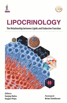 Lipocrinology: The Relationship between Lipids and Endocrine Function - Kalra, Sanjay (Editor), and Priya, Gagan (Editor)