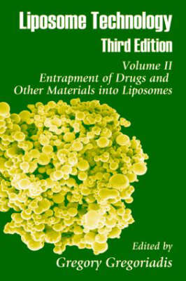 Liposome Technology: Entrapment of Drugs and Other Materials Into Liposomes - Gregoriadis, Gregory (Editor)