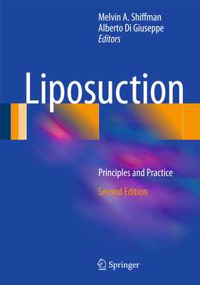 Liposuction: Principles and Practice - Shiffman, Melvin a (Editor), and Di Giuseppe, Alberto (Editor)
