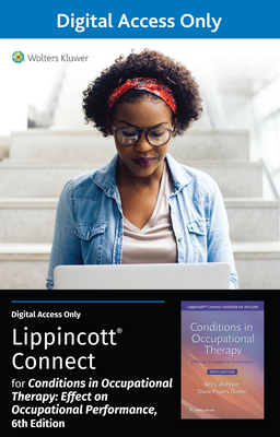 Lippincott Connect Standalone Courseware for Conditions in Occupational Therapy: Effect on Occupational Performance 1.0 - Atchison, Ben, Med, Faota, and Dirette, Diane