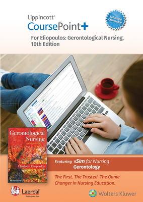 Lippincott Coursepoint Enhanced for Eliopoulos: Gerontological Nursing - Eliopoulos, Charlotte, Rnc, MPH, PhD