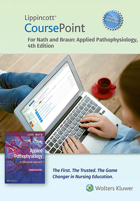 Lippincott Coursepoint Enhanced for Nath's Applied Pathophysiology - Nath, Judi, and Braun, Carie