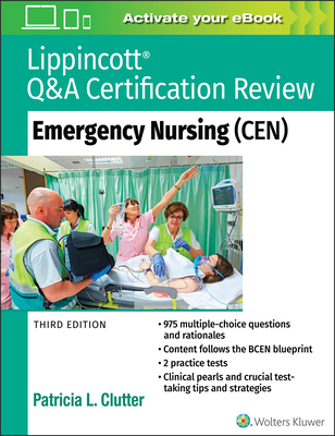 Lippincott Q&A Certification Review: Emergency Nursing (Cen) - Clutter, Patricia