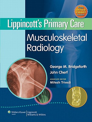 Lippincott's Primary Care Musculoskeletal Radiology - Bridgeforth, George M.