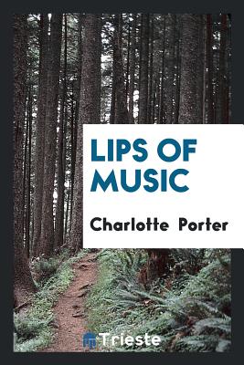 Lips of Music - Porter, Charlotte