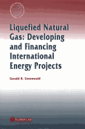 Liquefied Natural Gas: Developing and Financing International  Energy Projects: Developing and Financing International Energy Projects