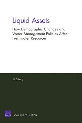 Liquid Assets: Demographics, Water Management, and Freshwater Resources - Boberg, Jill