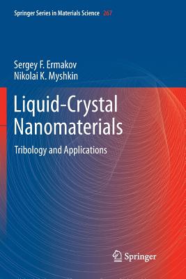 Liquid-Crystal Nanomaterials: Tribology and Applications - Ermakov, Sergey F, and Myshkin, Nikolai K
