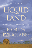 Liquid Land: A Journey Through the Florida Everglades