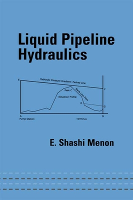 Liquid Pipeline Hydraulics - Menon, E. Shashi