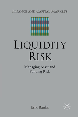 Liquidity Risk: Managing Asset and Funding Risks - Banks, E