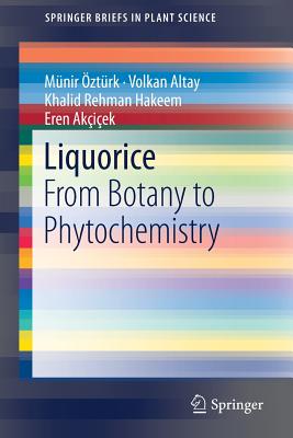 Liquorice: From Botany to Phytochemistry - ztrk, Mnir, and Altay, Volkan, and Hakeem, Khalid Rehman