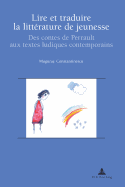 Lire Et Traduire La Littrature de Jeunesse: Des Contes de Perrault Aux Textes Ludiques Contemporains