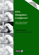 Lire, Imaginer, Composer: Short Stories from the Francophone World - Barbour, Sheila, and Ollerenshaw, Jenny (Editor)
