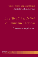 Lire Totalite Et Infini D'Emmanuel Levinas: Etudes Et Interpretations