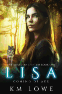 Lisa - Coming of Age (Book 1 of the Guardian Shifters): Coming of Age