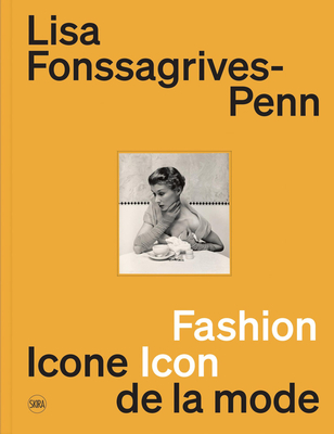 Lisa Fonssagrives-Penn (Bilingual edition): Fashion Icon - Baker, Simon (Preface by), and Benaim, Laurence (Text by), and Aletti, Vince (Text by)