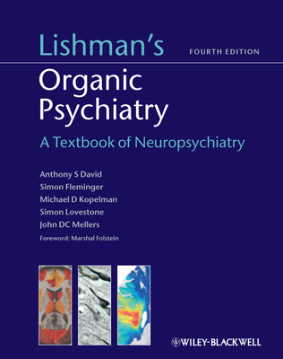 Lishman's Organic Psychiatry: A Textbook of Neuropsychiatry - David, Daniel, and Fleminger, Simon, and Kopelman, Michael