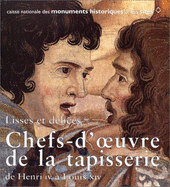 Lisses et dlices : chefs-d'oeuvre de la tapisserie de Henri IV  Louis XIV.