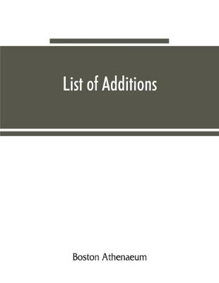 List of additions - Athenaeum, Boston