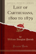 List of Carthusians, 1800 to 1879 (Classic Reprint)