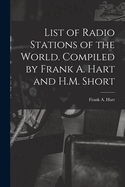List of Radio Stations of the World. Compiled by Frank A. Hart and H.M. Short