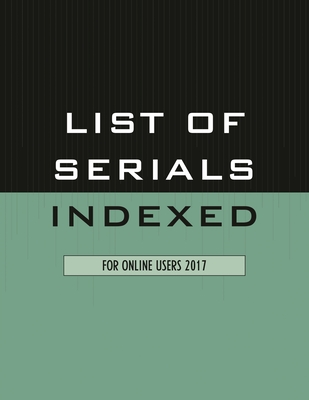 List of Serials Indexed for Online Users 2017 - U.S. National Library of Medicine (Editor)
