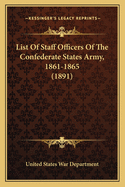 List of Staff Officers of the Confederate States Army, 1861-1865 (1891)