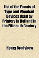 List of the Founts of Type and Woodcut Devices Used by Printers in Holland in the Fifteenth Century