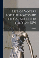 List of Voters for the Township of Caradoc for the Year 1891 [microform]