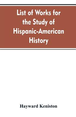 List of works for the study of Hispanic-American history - Keniston, Hayward